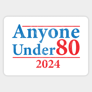 Anyone Under 80 2024 Election Funny Magnet